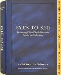 Eyes To See (Recovering Ethical Torah Principles Lost In The Holocaust)
