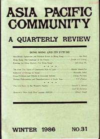 Asia Pacific Community: A Quarterly Review (Winter 1986, No. 31): Hong Kong and Its Future Asia Pacific Community: A Quarterly Review (Winter 1986, No. 31): Hong Kong and Its Future