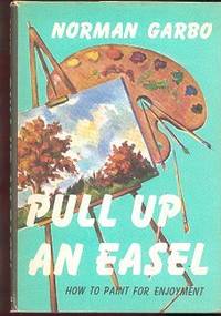 Pull Up an Easel : How to Paint for Enjoyment Pull Up an Easel : How to Paint for Enjoyment