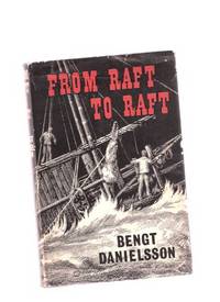From Raft to Raft ( Tahiti to Chile and back to Polynesia by raft ) From Raft to Raft ( Tahiti to Chile and back to Polynesia by raft )