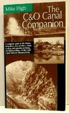 The C & O Canal Companion; A Complete Guide to the History, Attractions, and Activities -- From Cycling and Canoeing to Hiking and Birdwatching  -- of the C&O Canal National Historical Park