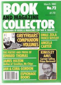 Book & Magazine Collector, issue No. 72  March 1990 ( Articles on: Kingsley Amis; Angela Carter;  Emile Zola; Greyfriars Companion Volumes; Edward Thomas; James Hilton; Jan / Cora Gordon; Espionage books  )