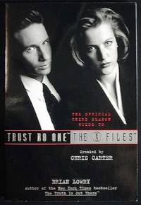 Trust No One: The Official Third Season Guide to The X Files Created By Chris Carter Trust No One: The Official Third Season Guide to The X Files Created By Chris Carter