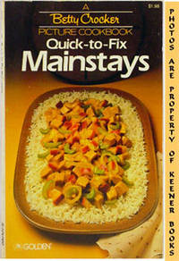 Quick - To - Fix Mainstays (A Betty Crocker Picture Cookbook) Quick - To - Fix Mainstays (A Betty Crocker Picture Cookbook)
