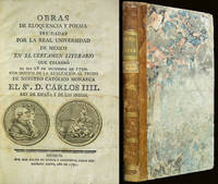 Obras de eloqüencia y poesía premiadas por la Real Universidad de México en el certamen literario que celebró el dia 28 de diciembre de 1790. Con motivo de la exaltacion al trono de nuestro católico monarca el Sr. D. Cárlos IIII. Rey de España y de la Indias