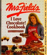 Mrs. Fields I Love Chocolate! Cookbook Mrs. Fields I Love Chocolate! Cookbook