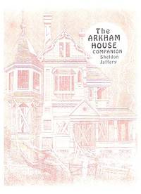 The Arkham House Companion: Fifty Years of Arkham House a Bibliographical History and Collector's Price Guide to Arkham House and Mycroft & Moran Including the Revised and Expanded Horrors and Unpleasantries -a signed Copy