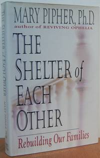 The Shelter Of Each Other: Rebuilding Our Families The Shelter Of Each Other: Rebuilding Our Families