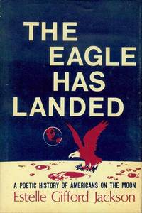 The Eagle Has Landed: A Poetic History of Americans on the Moon