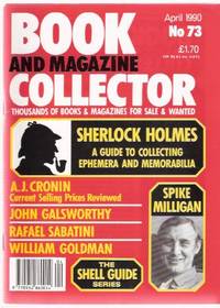 Book & Magazine Collector, issue No. 73  April  1990 ( Articles on: Arthur Conan Doyle / Sherlock Holmes and Sherlockiana; Spike Milligan; A J Cronin; John Galsworthy; Rafael Sabatini; William Goldman )