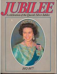 Jubilee: A Celebration of the Queen's Silver Jubilee: 1952-1977
