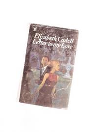 Letter to My Love  ---by Elizabeth Cadell