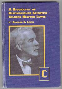 A Biography of Distinguished Scientist Gilbert Newton Lewis