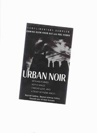 ACE / ROC Complimentary Sampler:  Urban Noir - Kickass Femmes, Alpha Males, Undead Love and a Twist of Faerie Magic (includes Excerpts from:  Touch the Dark; Blood and Iron; Webmage; Greywalker; Bloodring; The Becoming )