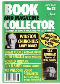 Book & Magazine Collector, issue No. 75  June 1990 ( Articles on:  Brian Cook; Sax Rohmer; Winston Churchill; fay Weldon; Guy N Smith; John Steinbeck; Ronald Firbank; Ruth Rendell  )