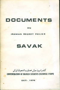 DOCUMENTS ON IRANIAN SECRET POLICE - SAVAK DOCUMENTS ON IRANIAN SECRET POLICE - SAVAK