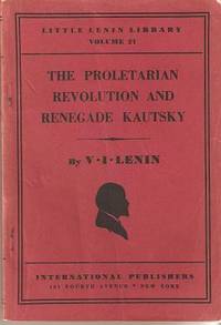 THE PROLETARIAN REVOLUTION AND RENEGADE KAUTSKY: THE PROLETARIAN REVOLUTION AND RENEGADE KAUTSKY: