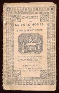 Sweets for Leisure Hours; or Flowers of Instruction