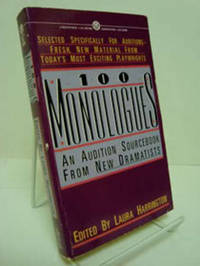 100 Monologues: An Audition Sourcebook from New Dramatists (Selected specifically for auditions - fresh, new material from today's most exciting playwrights) 100 Monologues: An Audition Sourcebook from New Dramatists (Selected specifically for auditions - fresh, new material from today's most exciting playwrights)