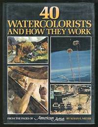 40 Watercolorists and How They Work