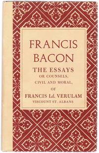 The Essays or Counsels, Civil and Moral, of Francis Ld. Verulam Viscount St. Albans
