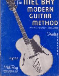 THE MEL BAY MODERN GUITAR METHOD: Grade 1 THE MEL BAY MODERN GUITAR METHOD: Grade 1
