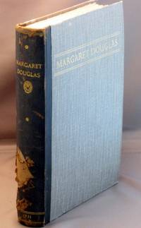 Margaret Douglas; A Selection From Her Writings Together with appreciations of her life and work by Charlotte Balfour, Hilaire Belloc, G. K. Chesterton, John McCallum, Nesta Sawyer, and by her husband for whom this book has been Printed Margaret Douglas; A Selection From Her Writings Together with appreciations of her life and work by Charlotte Balfour, Hilaire Belloc, G. K. Chesterton, John McCallum, Nesta Sawyer, and by her husband for whom this book has been Printed