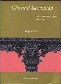 Classical Savannah: Fine & Decorative Arts 1800-1840 Classical Savannah: Fine & Decorative Arts 1800-1840
