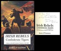 Irish Rebels, Confederate Tigers: The 6th Louisiana Volunteers, 1861-1865 Irish Rebels, Confederate Tigers: The 6th Louisiana Volunteers, 1861-1865