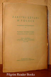 Zabytki Sztuki w Polsce, Inwentarz Topograficzny IV, Powiat Piotrkowski Wojewodztwo Lodzkie Zabytki Sztuki w Polsce, Inwentarz Topograficzny IV, Powiat Piotrkowski Wojewodztwo Lodzkie