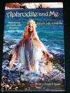 Aphrodite And Me: Discovering Sensuality And Romance At Any Age