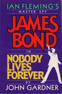 NOBODY LIVES FOREVER (JAMES BOND MASTER SPY)