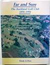 Far and Sure : The Auckland Golf Club 1894 - 1994