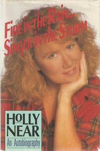 FIRE IN THE RAIN . SINGER IN THE STORM [signed]: An Autobiography with Derk Richardson