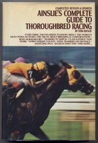 Ainslie's Complete Guide To Thoroughbred Racing Ainslie's Complete Guide To Thoroughbred Racing