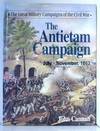 The Great Military Campaigns of the Civil War; The Antietam Campaign July-November 1862
