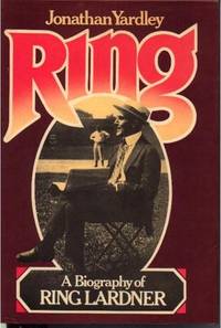 Ring: A Biography of Ring Lardner