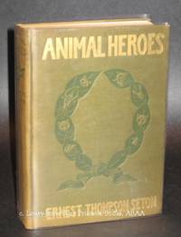 Animal Heroes  Being the Histories of a Cat, a Dog, a Pigeon, a Lynx, Two Wolves & a Reindeer and in Elucidation of the Same over 200 Drawings