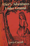 Alice's Adventures Under Ground