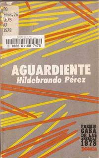 Aguardiente y Otros Cantares (Premio Casa de las Américas Poesía, 1978) Aguardiente y Otros Cantares (Premio Casa de las Américas Poesía, 1978)