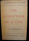 The Evolution of a City : The Story of the Growth of the City and Suburbs of Christchurch the Capital of Canterbury in the Years from 1850 to 1903
