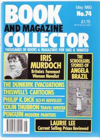 Book & Magazine Collector, issue No. 74  May 1990 ( Articles on: Iris Murdoch; Schoolgirl Stories of Angela Brazil; Norman Thelwell; Philip K Dick; Colin Thubron; Penguin Modern Painters; Dunkirk Evacuations )