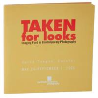 Taken for Looks: Imaging Food in Contemporary Photography