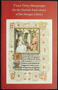 Twice Thirty Manuscripts for the Sixtieth Anniversary of the Morgan Library [Catalog]