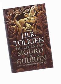 J R R TOLKIEN: The Lehend of Sigurd and Gudrun J R R TOLKIEN: The Lehend of Sigurd and Gudrun