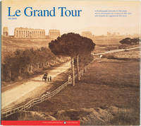 Le Grand Tour: In the Photographs of Travelers of 19th Century (First Edition)