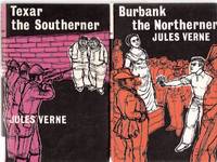 Burbank the Northerner ---with Texar the Southerner --- Part 1 and 2 of North Against South --- 2 Volumes ---by Jules Verne Burbank the Northerner ---with Texar the Southerner --- Part 1 and 2 of North Against South --- 2 Volumes ---by Jules Verne