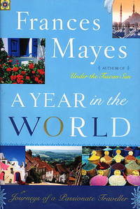 A YEAR IN THE WORLD: Journeys of a Passionate Traveller