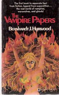 The Vampire Papers ---the First Book to Separate Fact from Fiction, legend from Superstition, the Real World of Vampires, Werewolves and Ghouls The Vampire Papers ---the First Book to Separate Fact from Fiction, legend from Superstition, the Real World of Vampires, Werewolves and Ghouls