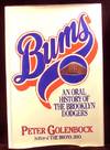 Bums: An Oral History Of the Brooklyn Dodgers
